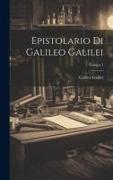 Epistolario Di Galileo Galilei; Volume 1