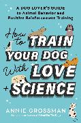 How to Train Your Dog with Love + Science