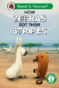 How Zebras Got Their Stripes: Read It Yourself - Level 2 Developing Reader