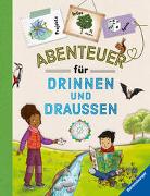 "Abenteuer für drinnen und draußen" vereint Basteln, Spielen, Experimentieren, Wissen und jede Menge Spaß in Form eines praktischen Handbuchs