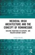 Medieval Irish Architecture and the Concept of Romanesque