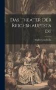 Das Theater der Reichshauptstadt