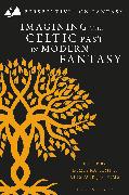 Imagining the Celtic Past in Modern Fantasy