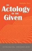 An Actology of the Given