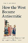 How the West Became Antisemitic