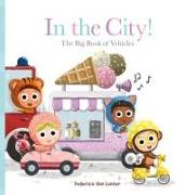 Furry Friends. In the City! The Big Book of Vehicles