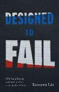 Designed to Fail