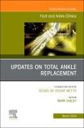 Updates on Total Ankle Replacement, An issue of Foot and Ankle Clinics of North America: Volume 29-1