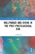 Hollywood and China in the Post-postclassical Era