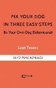 Fix Your Dog in Three Easy Steps