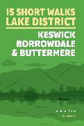 15 Short Walks in the Lake District: Keswick, Borrowdale and Buttermere