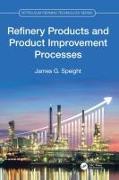 Refinery Products and Product Improvement Processes