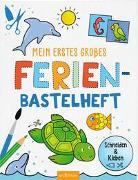 Mein erstes großes Ferien-Bastelheft