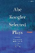 Abe Koogler Selected Plays