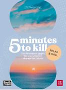 5 minutes to kill - Relax & Chill