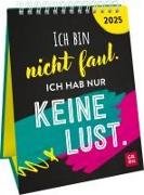 Wochenkalender 2025: Ich bin nicht faul. Ich hab nur keine Lust