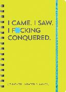 I Came. I Saw. I F*cking Conquered. Undated Planner