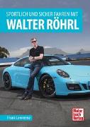 Sportlich und sicher fahren mit Walter Röhrl