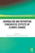 Journalism and Reporting Synergistic Effects of Climate Change