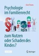 Psychologie im Familienrecht - zum Nutzen oder Schaden des Kindes?