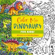 Color Me Dinosaurs (Kids' Edition)