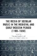 The Media of Secular Music in the Medieval and Early Modern Period (1100–1650)