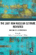 The 2007 Iran Nuclear Estimate Revisited