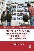 Contemporary Art, Photography, and the Politics of Citizenship