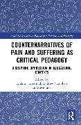 Counternarratives of Pain and Suffering as Critical Pedagogy