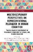 Multidisciplinary Perspectives on Representational Pluralism in Human Cognition