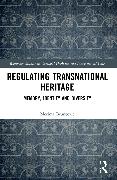 Regulating Transnational Heritage