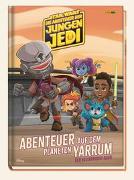 Star Wars: Die Abenteuer der jungen Jedi: Abenteuer auf dem Planeten Yarrum - Der Geleefrucht-Raub