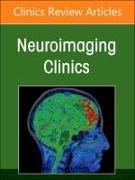 Advanced Imaging in Ischemic and Hemorrhagic Stroke, An Issue of Neuroimaging Clinics of North America: Volume 34-2