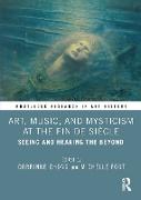 Art, Music, and Mysticism at the Fin de Siècle