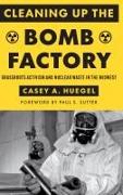 Cleaning Up the Bomb Factory