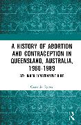 A History of Abortion and Contraception in Queensland, Australia, 1960–1989