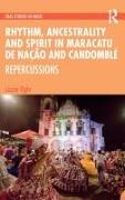 Rhythm, Ancestrality and Spirit in Maracatu de Nação and Candomblé