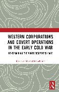 Western Corporations and Covert Operations in the early Cold War