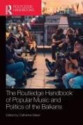 The Routledge Handbook of Popular Music and Politics of the Balkans