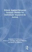 Ethical Applied Behavior Analysis Models for Individuals Impacted by Autism