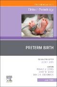 Preterm Birth, An Issue of Clinics in Perinatology: Volume 51-2