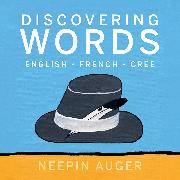 Discovering Words: English * French * Cree