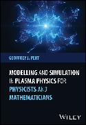 Modelling and Simulation in Plasma Physics for Physicists and Mathematicians