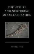 The Nature and Nurturing of Collaboration