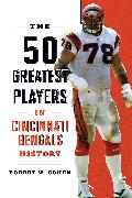 The 50 Greatest Players in Cincinnati Bengals History