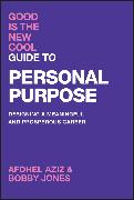 Good Is the New Cool Guide to Personal Purpose