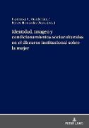 Identidad, imagen y condicionamientos socioculturales en el discurso institucional sobre la mujer