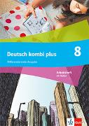 Deutsch kombi plus 8. Arbeitsheft mit Mediensammlung Klasse 8. Differenzierende Ausgabe