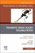 Traumatic Brain Injury Rehabilitation, An Issue of Physical Medicine and Rehabilitation Clinics of North America: Volume 35-3