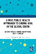 A WHO Public Health Approach to Ending AIDS in the Global South